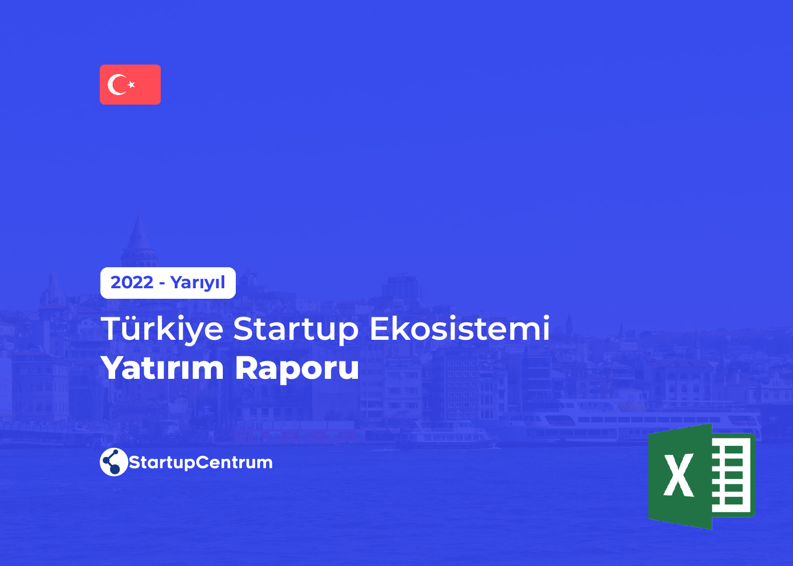 2022 Yarıyıl - Türkiye Startup Ekosistemi Yatırım Raporu (Excel) Cover Image